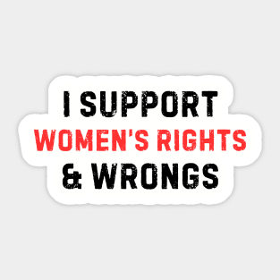 Women's Rights T-Shirt - Empowering 'I Support Women's Rights & Wrongs' Tee - Feminist Statement Top - Perfect for Rallies and Marches Sticker